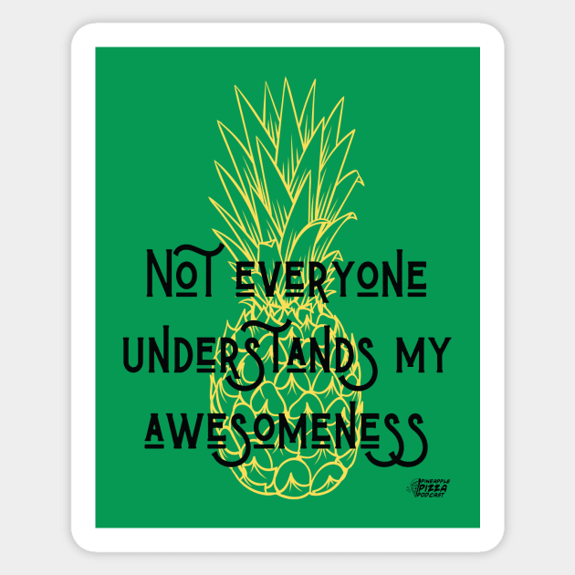 Not Everyone Understands My Awesomeness Sticker by Pineapple Pizza Podcast